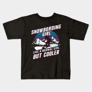 Snowboarding Girl, Like A Normal Girl But Cooler Kids T-Shirt